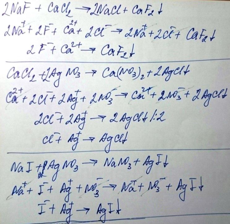 2NaF+CaCl= CaCl+Ag(NO3)= NaI+Ag(NO3)=